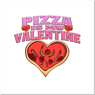 Pizza Is My Valentine Posters and Art